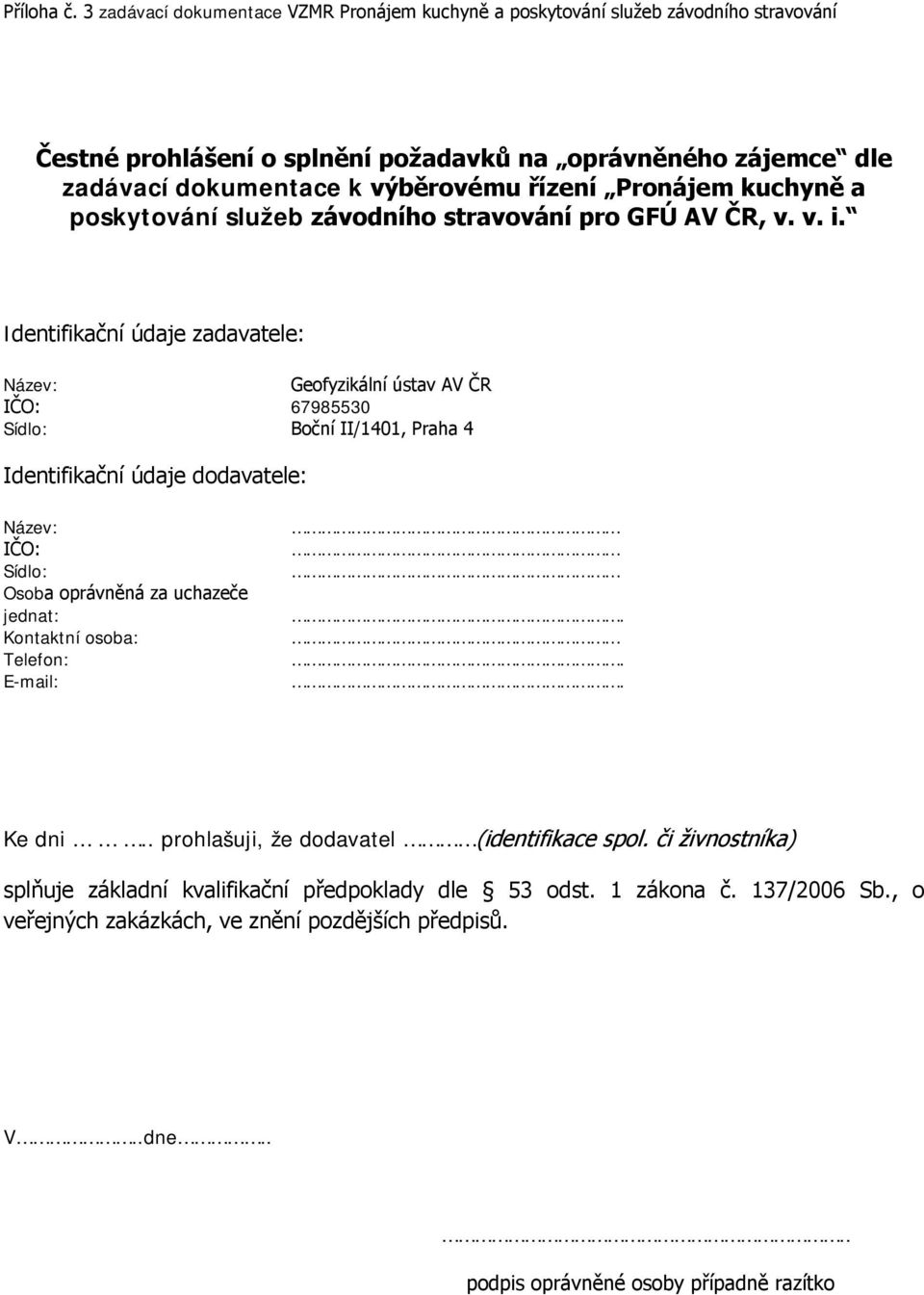 Pronájem kuchyně a poskytování služeb závodního stravování pro GFÚ AV ČR, v. v. i.