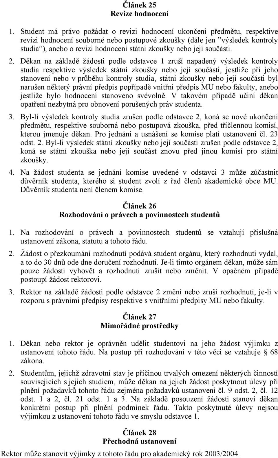 zkoušky nebo její součásti. 2.
