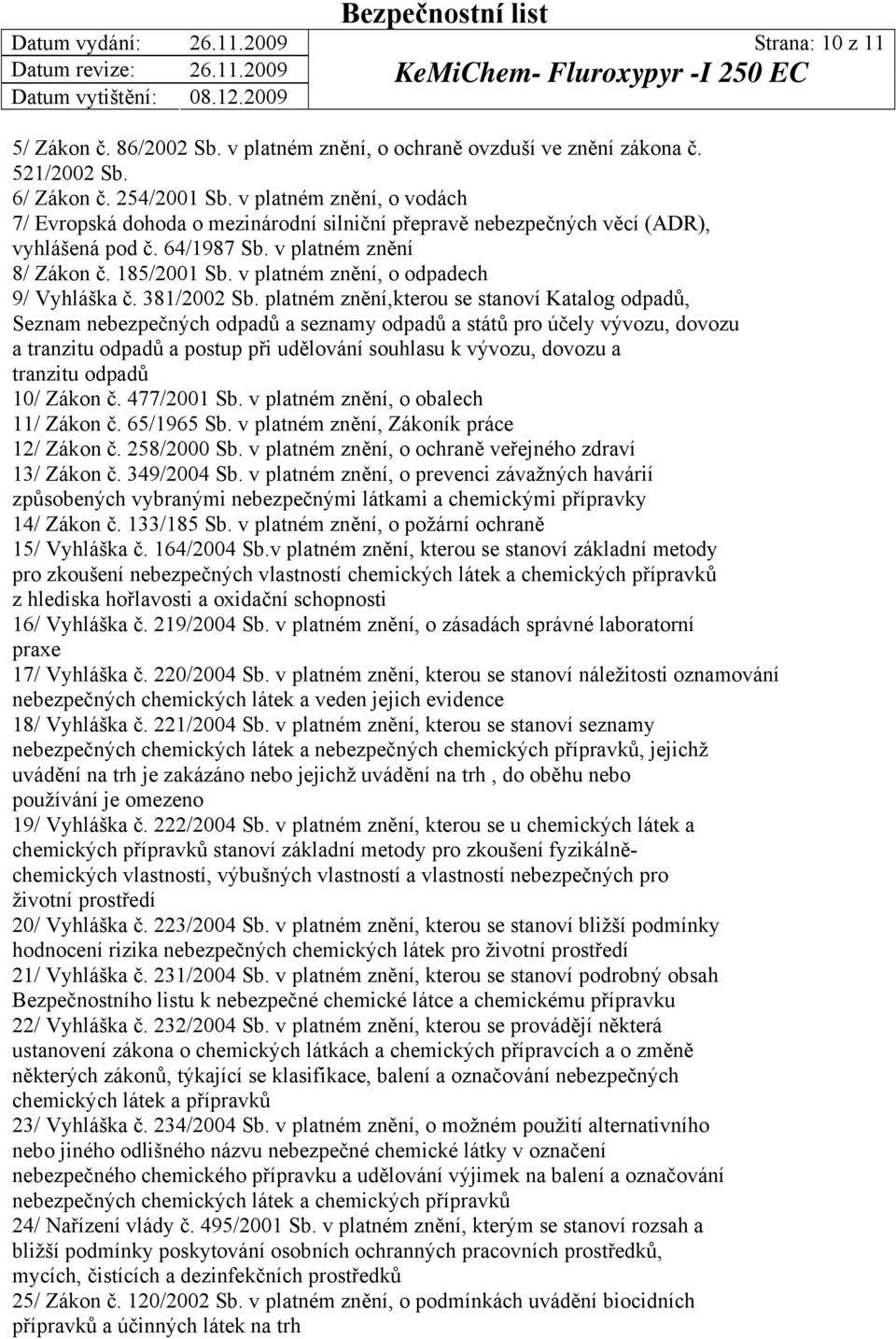 v platném znění, o odpadech 9/ Vyhláška č. 381/2002 Sb.