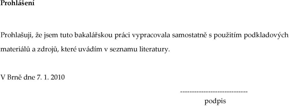 materiálů a zdrojů, které uvádím v seznamu literatury.