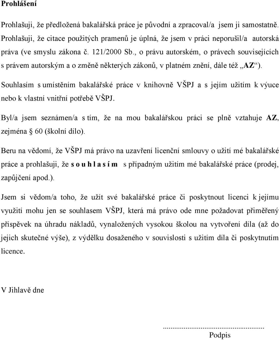 , o právu autorském, o právech souvisejících s právem autorským a o změně některých zákonů, v platném znění, dále též AZ ).