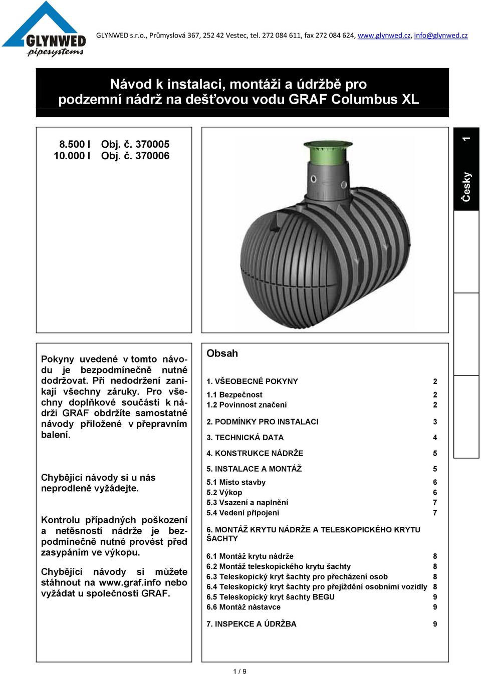 2 Povinnost značení 2 2. PODMÍNKY PRO INSTALACI 3 3. TECHNICKÁ DATA 4 4. KONSTRUKCE NÁDRŽE 5 Chybějící návody si u nás neprodleně vyžádejte.