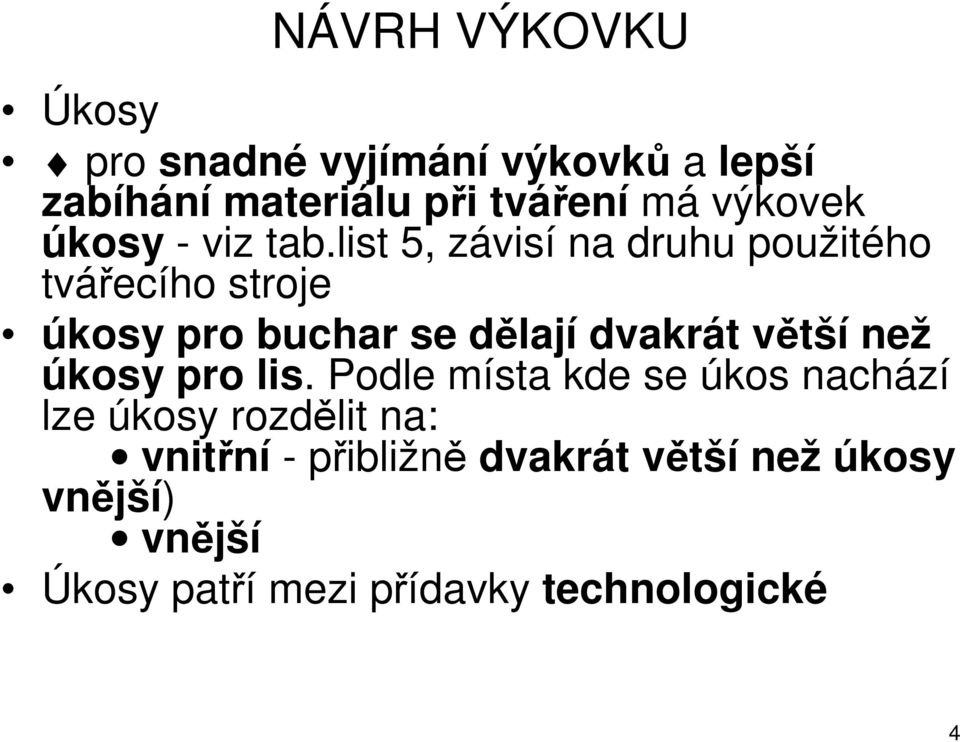 list 5, závisí na druhu použitého tvářecího stroje úkosy pro buchar se dělají dvakrát větší