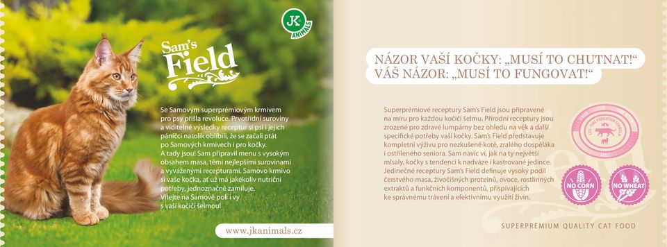 Sam připravil menu s vysokým obsahem masa, těmi nejlepšími surovinami a vyváženými recepturami. Samovo krmivo si vaše kočka, ať už má jakékoliv nutriční potřeby, jednoznačně zamiluje.
