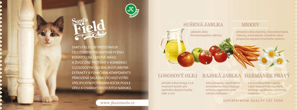 PŘIROZENÁ SKLADBA VYCHÁZÍ VSTŘÍC SPECIFICKÝM POTŘEBÁM KOČEK PODLE VĚKU A CHARAKTERISTICKÝCH NÁROKŮ.