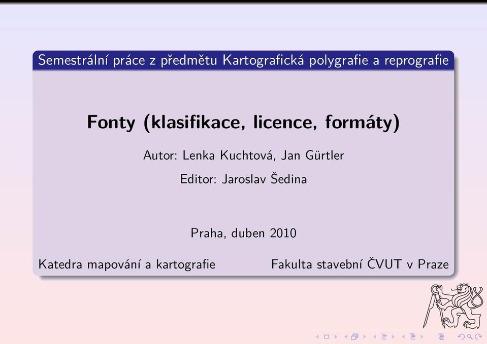 Lenka Kuchtová, Jan Gürtler Editor: Jaroslav Šedina Praha,