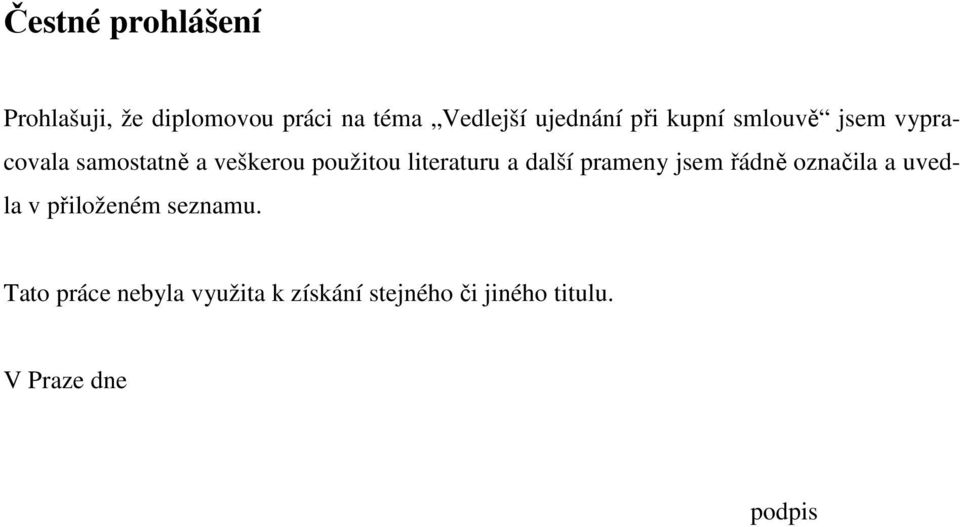 literaturu a další prameny jsem řádně označila a uvedla v přiloženém