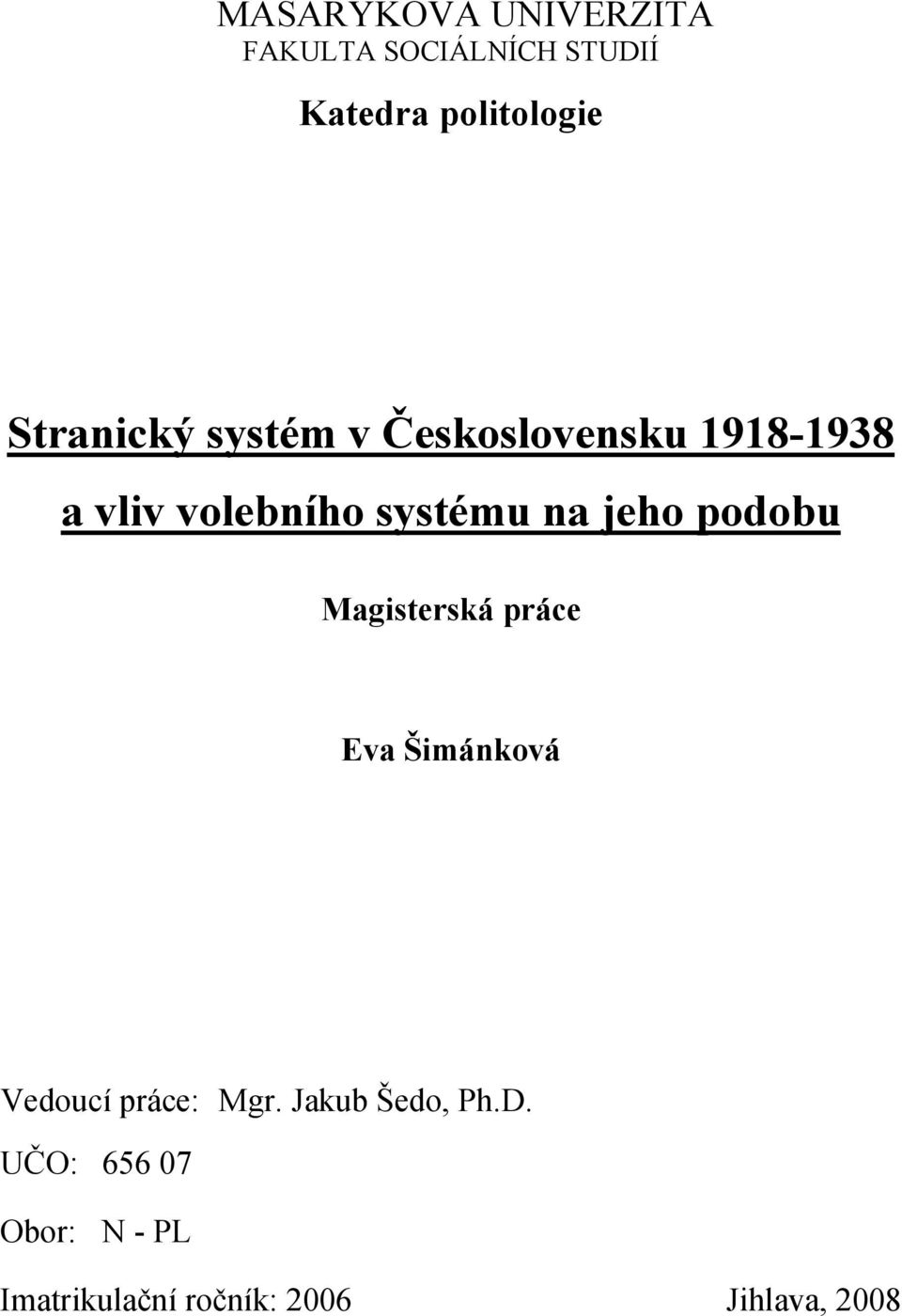 jeho podobu Magisterská práce Eva Šimánková Vedoucí práce: Mgr.
