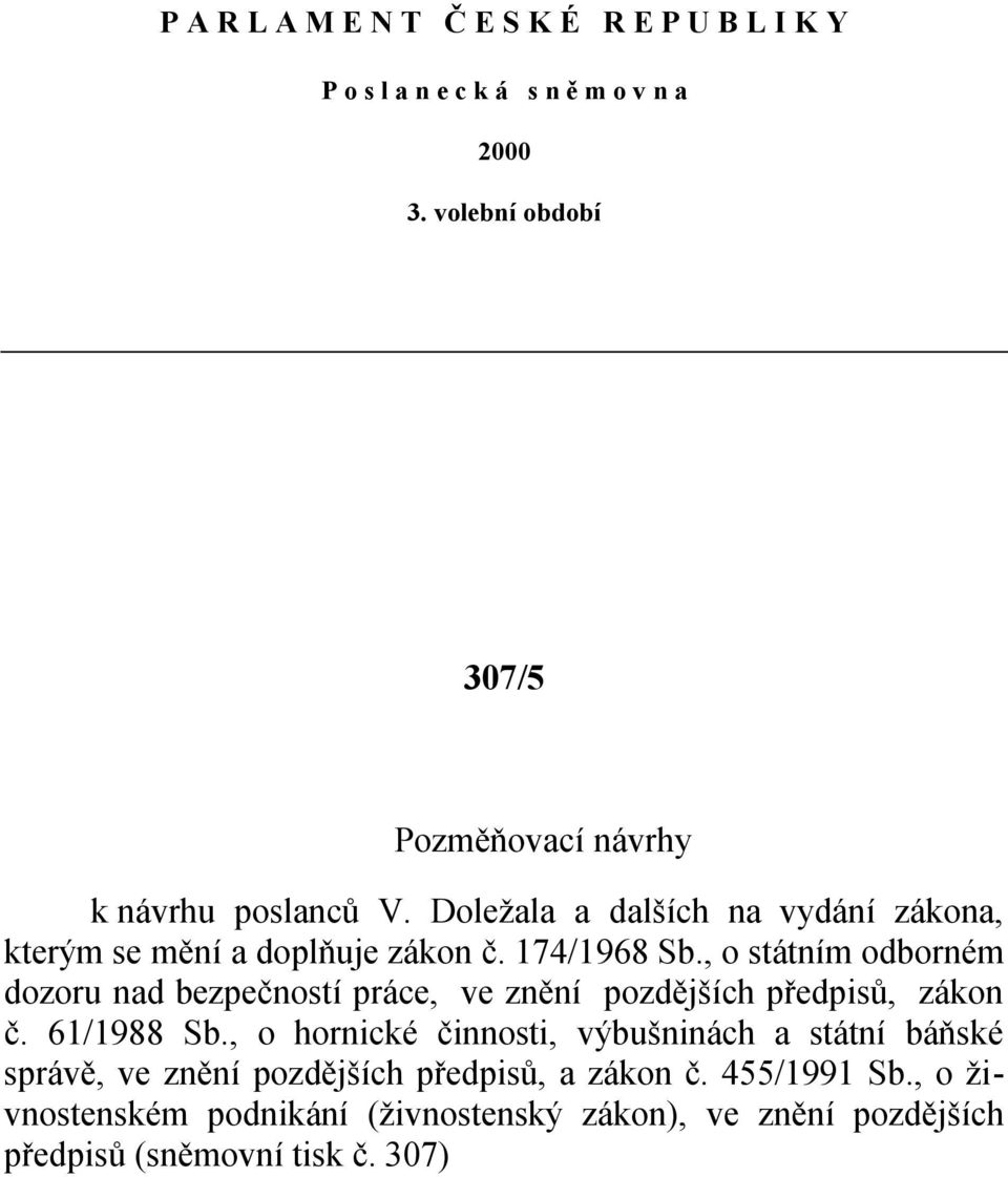 174/1968 Sb., o státním odborném dozoru nad bezpečností práce, ve znění pozdějších předpisů, zákon č. 61/1988 Sb.