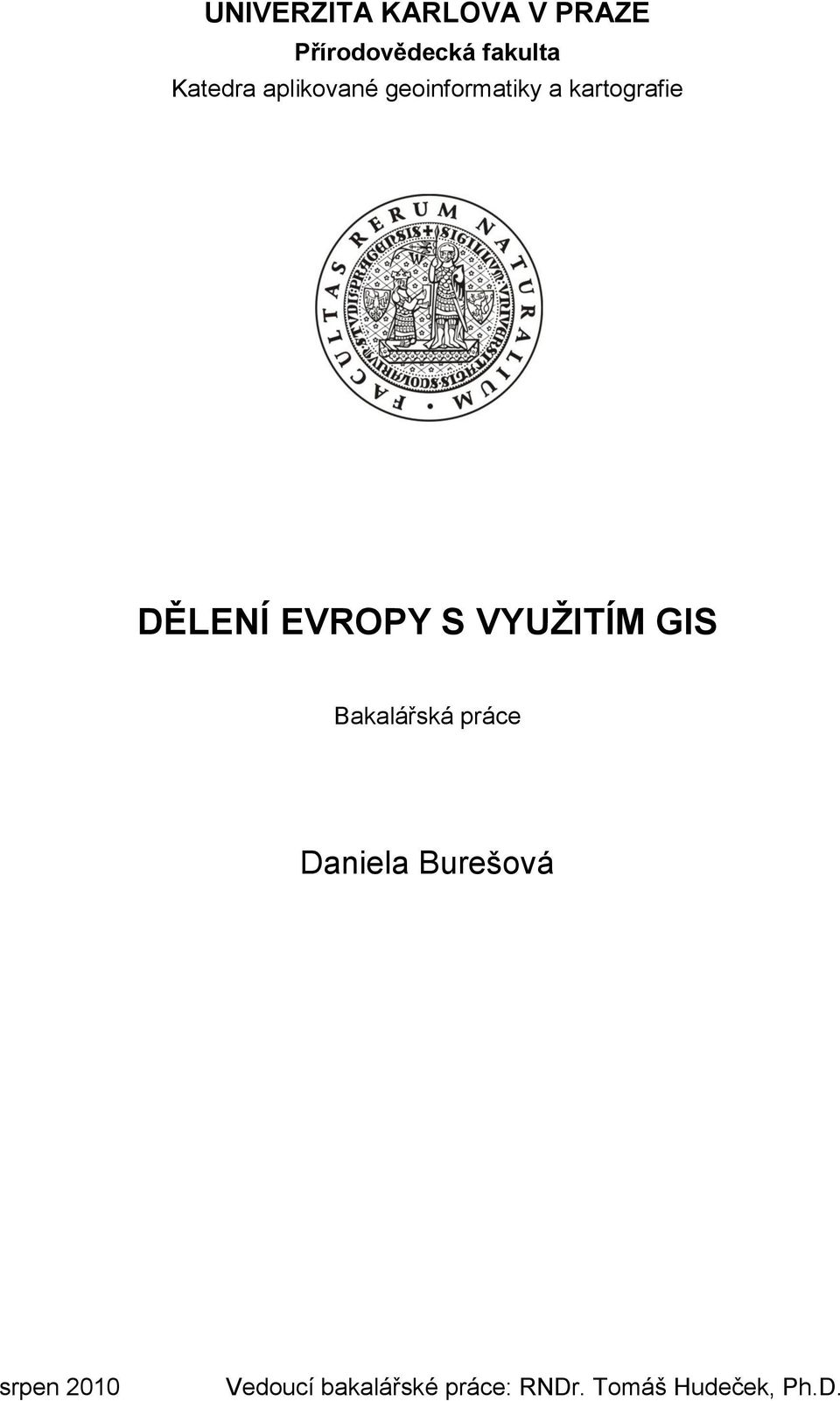 EVROPY S VYUŽITÍM GIS Bakalářská práce Daniela Burešová