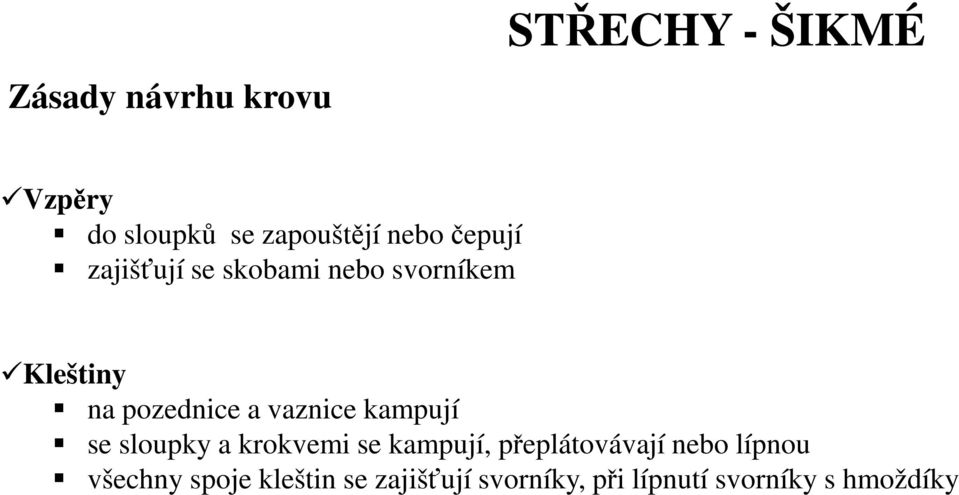 vaznice kampují se sloupky a krokvemi se kampují, přeplátovávají nebo