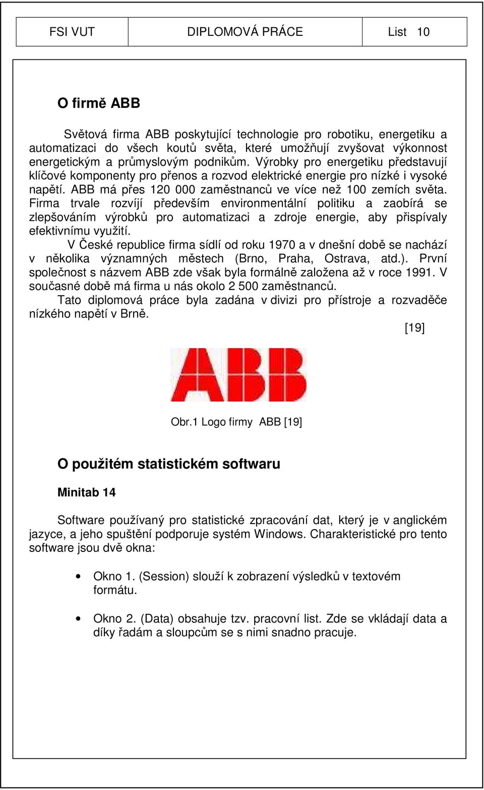ABB má přes 120 000 zaměstnanců ve více než 100 zemích světa.