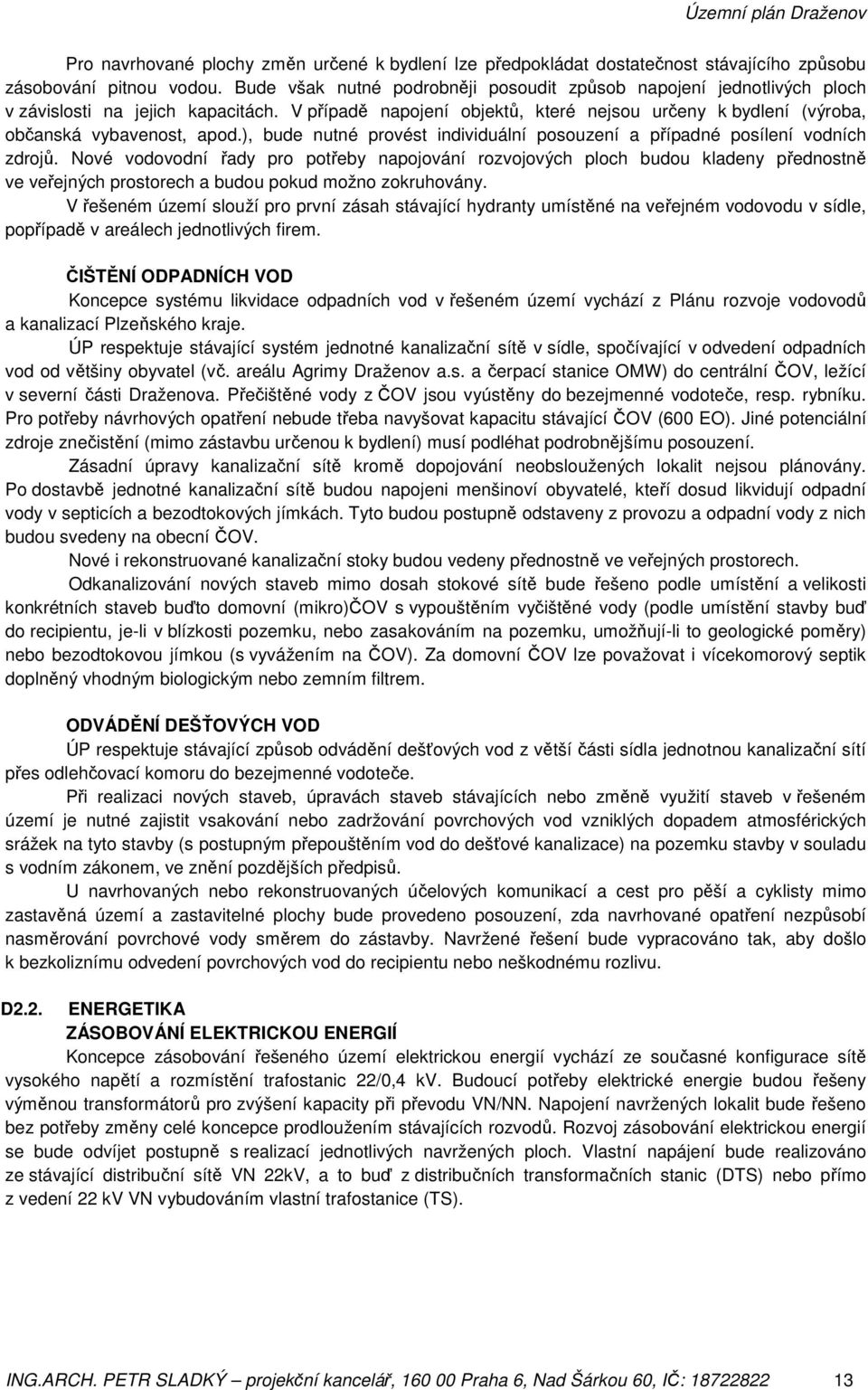 ), bude nutné provést individuální posouzení a případné posílení vodních zdrojů.