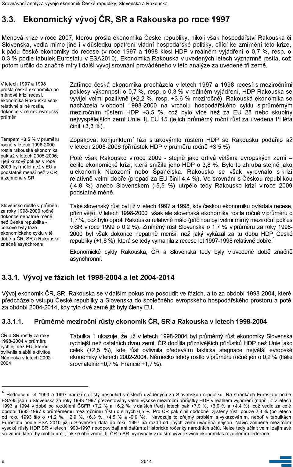 o 0,3 % podle tabulek Eurostatu v ESA2010).