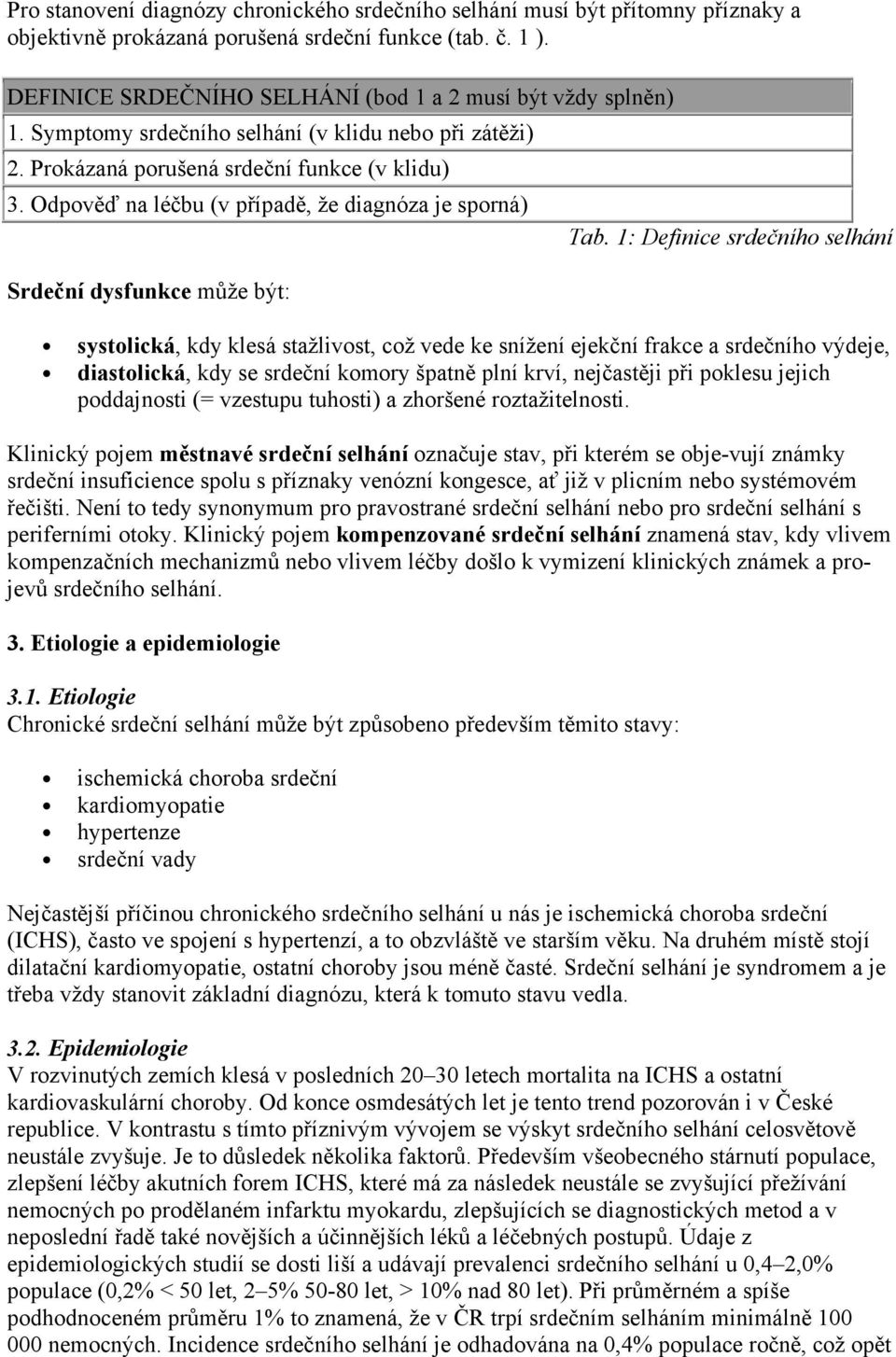 Odpověď na léčbu (v případě, že diagnóza je sporná) Srdeční dysfunkce může být: Tab.