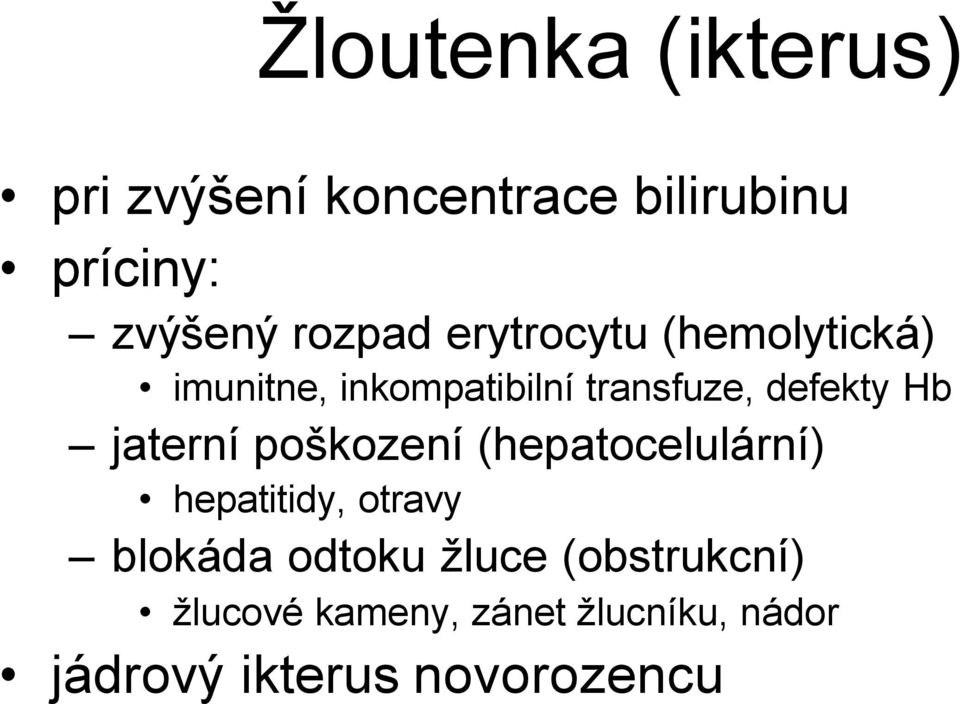 Hb jaterní poškození (hepatocelulární) hepatitidy, otravy blokáda odtoku