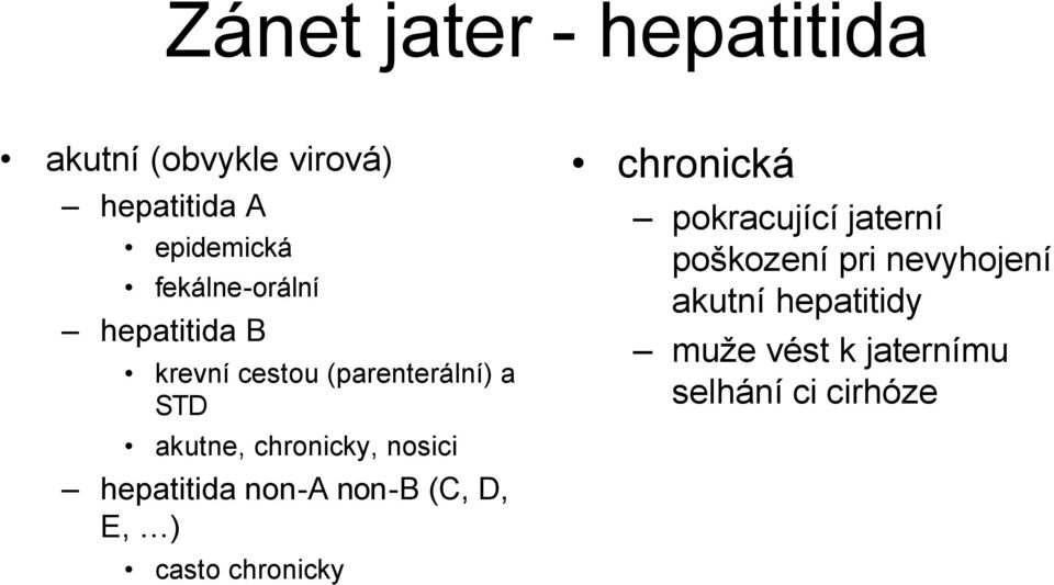 nosici hepatitida non-a non-b (C, D, E, ) casto chronicky chronická pokracující