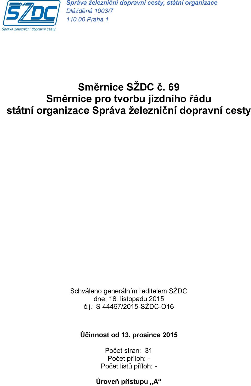 69 Směrnice pro tvorbu jízdního řádu státní organizace Správa železniční dopravní cesty