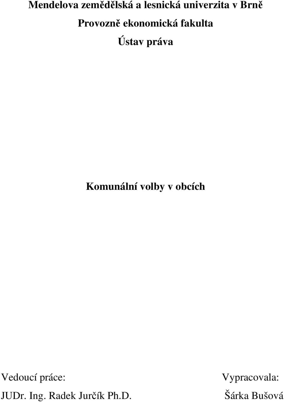 Komunální volby v obcích Vedoucí práce: JUDr.