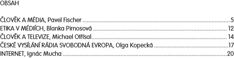 .. 12 ÈLOVÌK A TELEVIZE, Michael Otøísal.