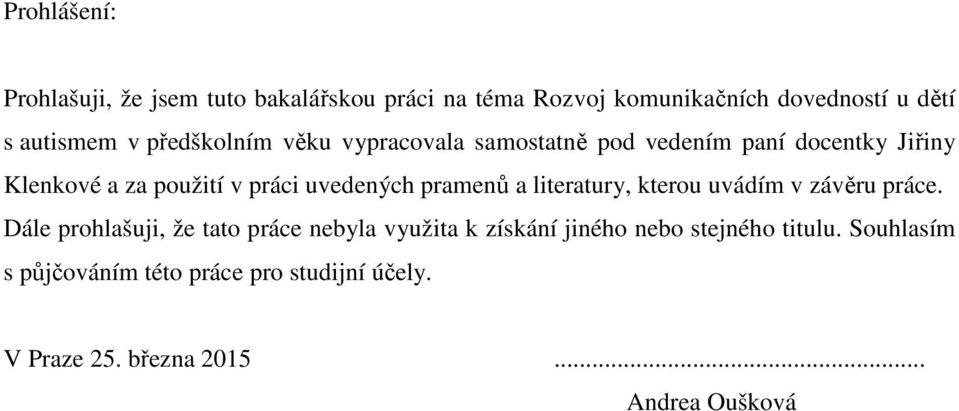 pramenů a literatury, kterou uvádím v závěru práce.