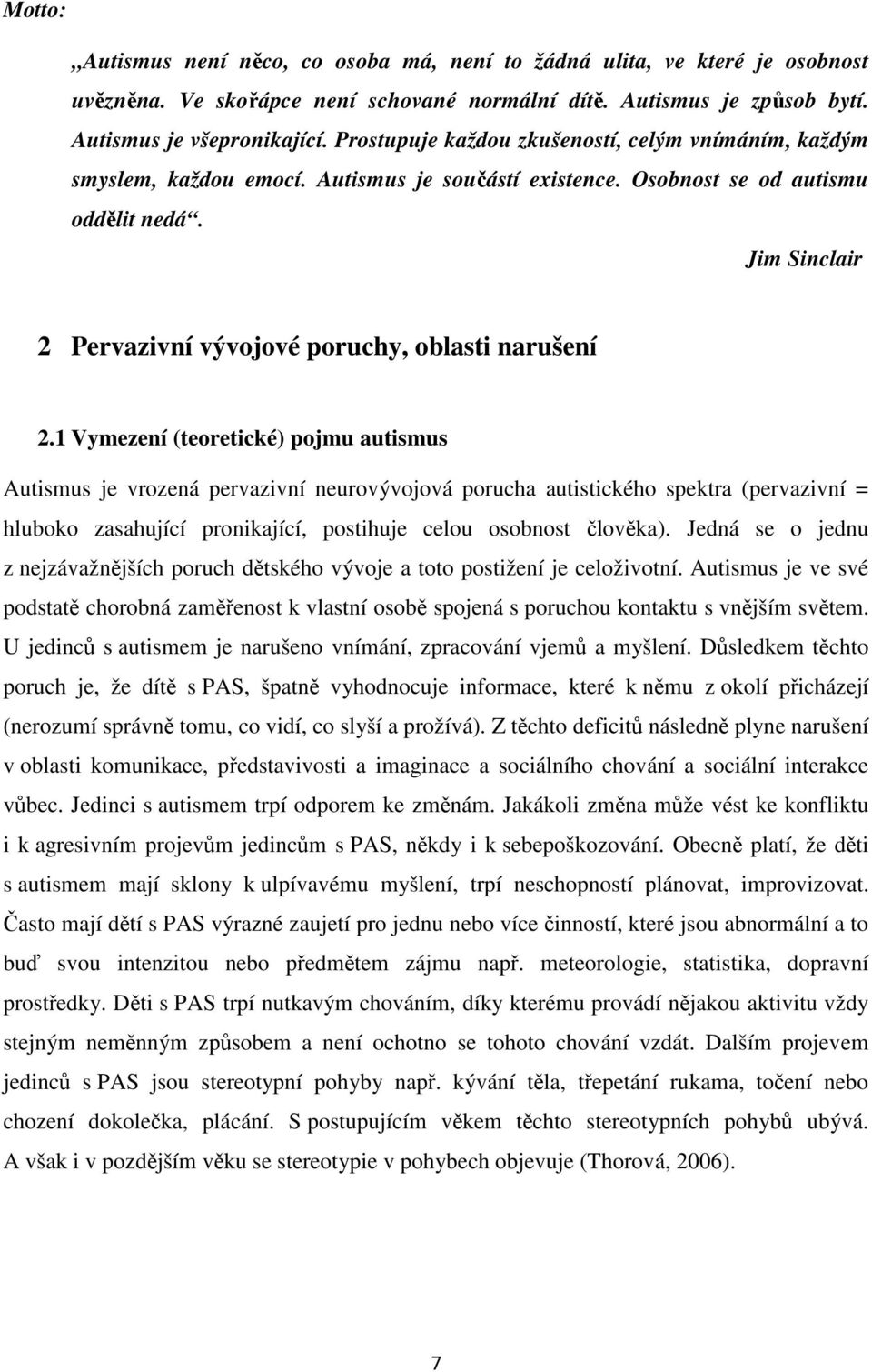 Jim Sinclair 2 Pervazivní vývojové poruchy, oblasti narušení 2.