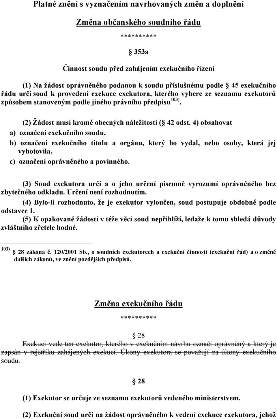 (2) Žádost musí kromě obecných náležitostí ( 42 odst.