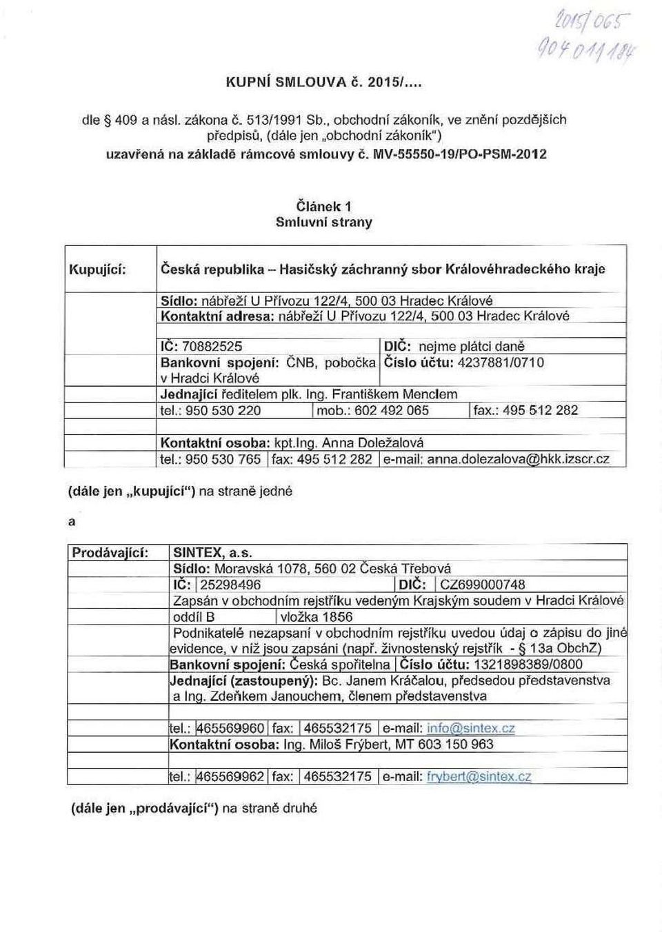 nabrezi U rfivozu lzz/4. ouu Uo nraaec Kraiove IC: 70882525 DIČ: nejme plátci dané Bankovní spojení: CNB, pobočka Číslo účtu: 4237881/0710 v Hradci Králové Jednající ředitelem plk. Ing.