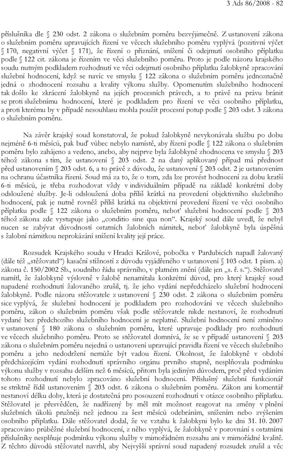 podle 122 cit. zákona je řízením ve věci služebního poměru.