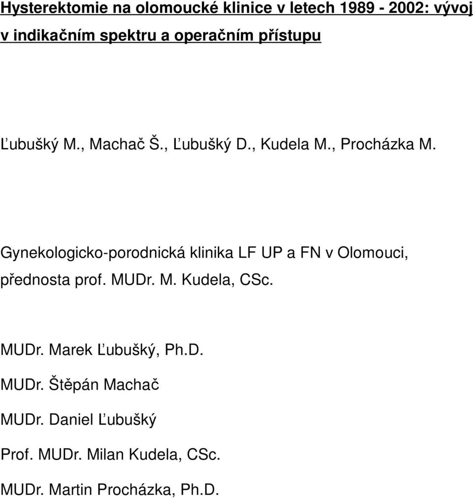 Gynekologicko-porodnická klinika LF UP a FN v Olomouci, přednosta prof. MUDr. M. Kudela, CSc.