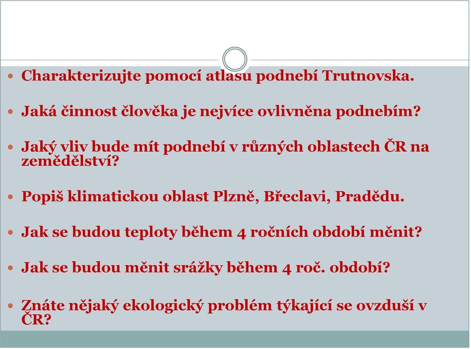 Jaký vliv bude mít podnebí v různých oblastech ČR na zemědělství?