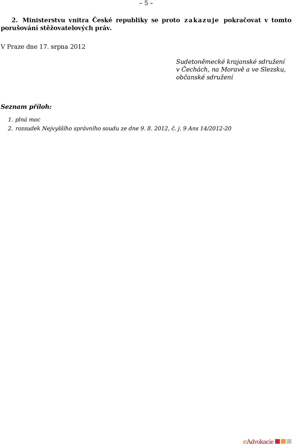 srpna 2012 Sudetoněmecké krajanské sdružení v Čechách, na Moravě a ve Slezsku,
