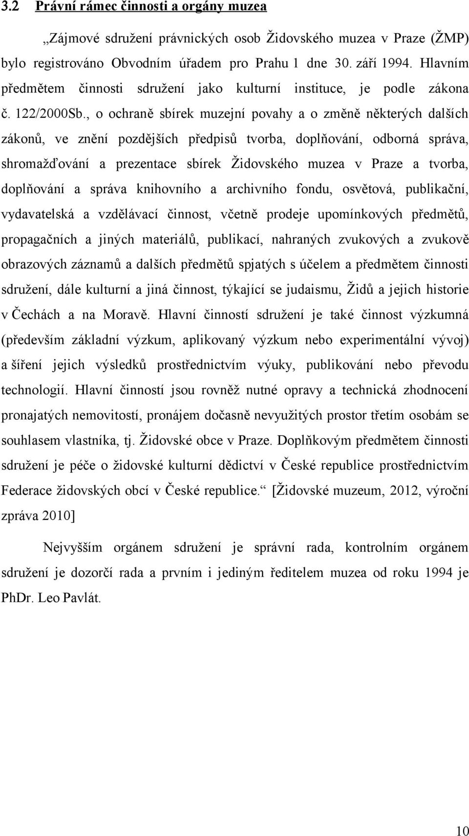 , o ochraně sbírek muzejní povahy a o změně některých dalších zákonů, ve znění pozdějších předpisů tvorba, doplňování, odborná správa, shromažďování a prezentace sbírek Židovského muzea v Praze a