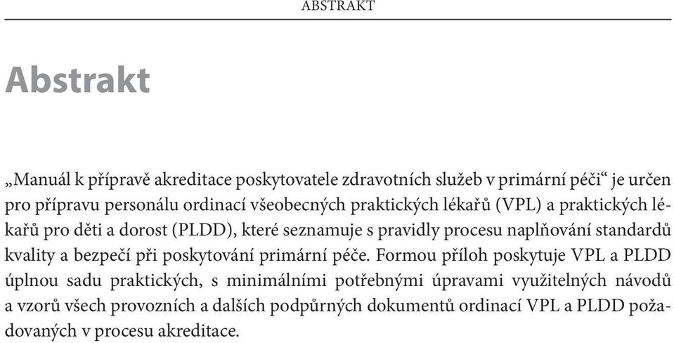 standardů kvality a bezpečí při poskytování primární péče.