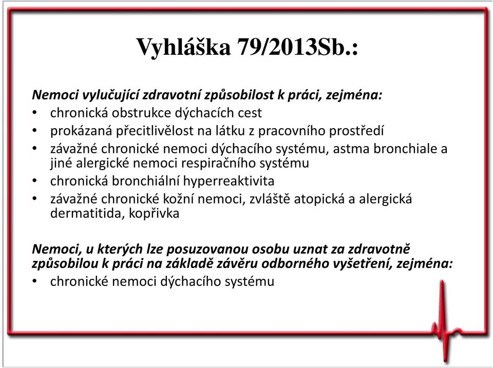 pracovního prostředí závažné chronické nemoci dýchacího systému, astma bronchialea jiné alergické nemoci respiračního systému chronická
