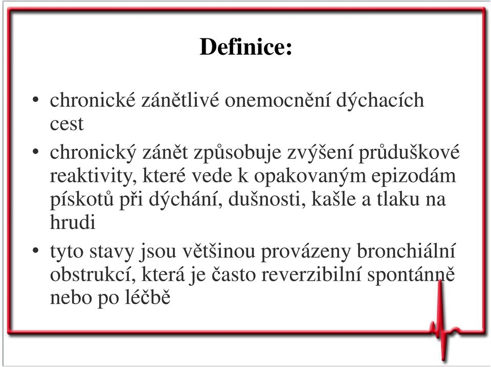 pískotů při dýchání, dušnosti, kašle a tlaku na hrudi tyto stavy jsou