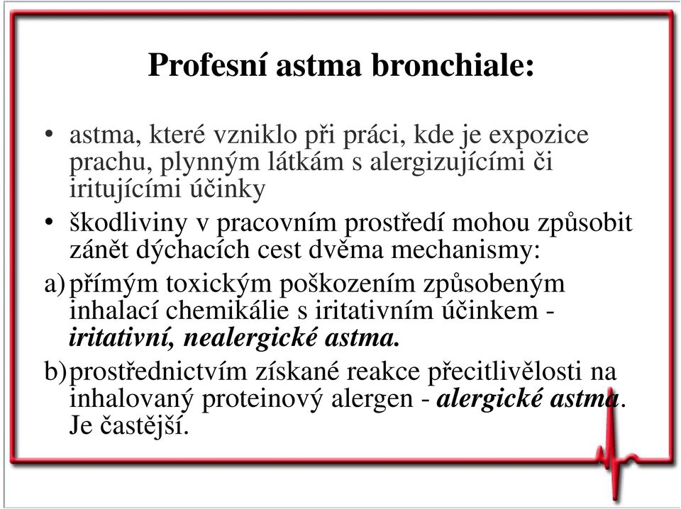 mechanismy: a)přímým toxickým poškozením způsobeným inhalací chemikálie s iritativním účinkem - iritativní,