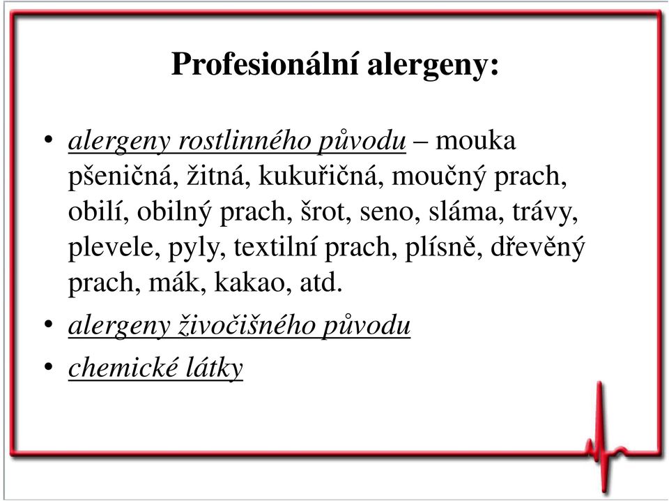 šrot, seno, sláma, trávy, plevele, pyly, textilní prach, plísně,