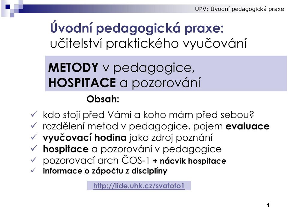 rozdělení metod v pedagogice, pojem evaluace vyučovací hodina jako zdroj poznání hospitace a