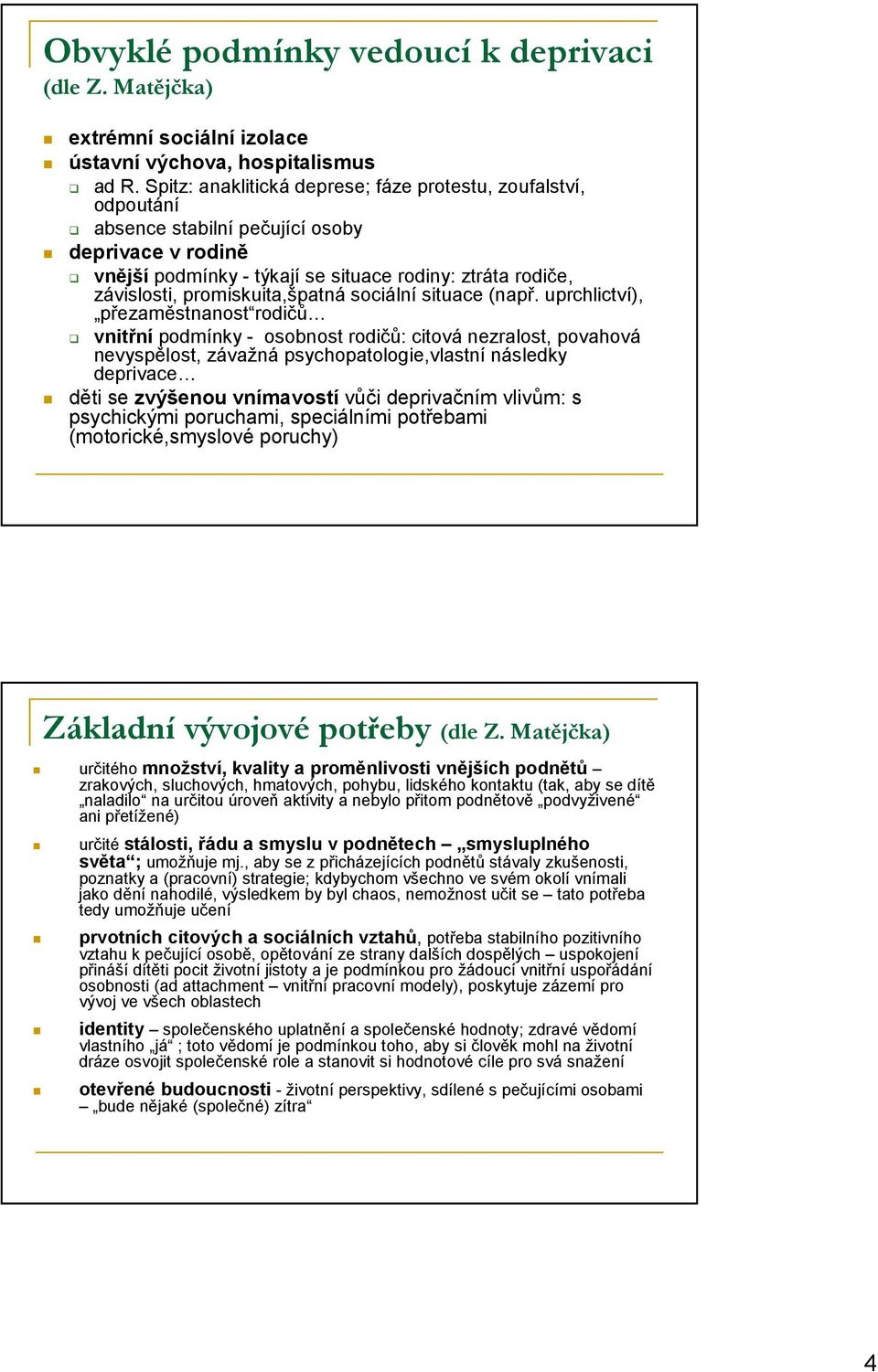 promiskuita,špatná sociální situace (např.
