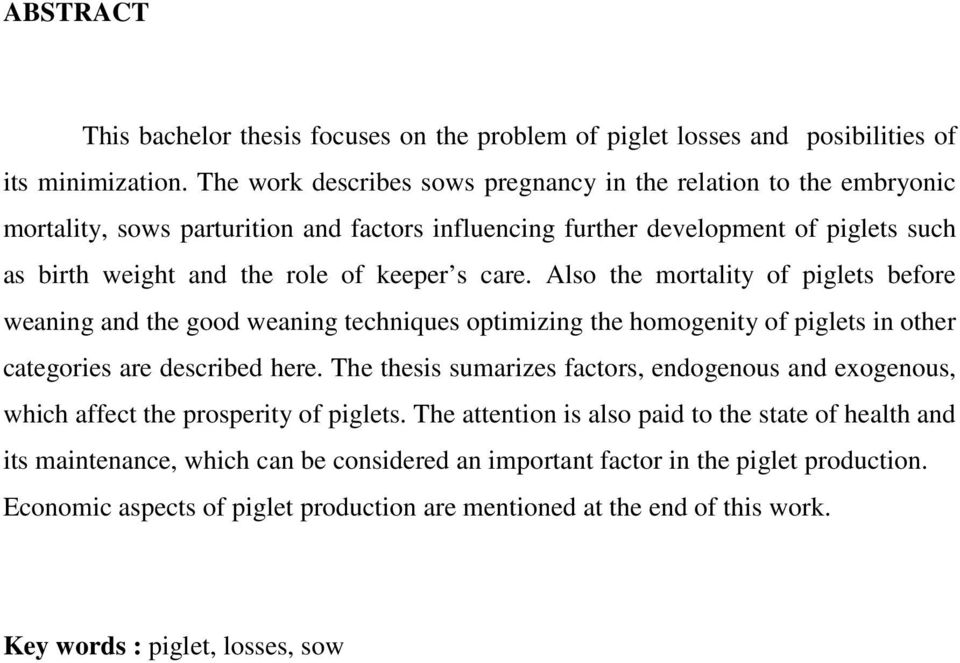 care. Also the mortality of piglets before weaning and the good weaning techniques optimizing the homogenity of piglets in other categories are described here.