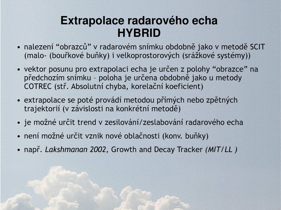 Absolutní chyba, korelační koeficient) extrapolace se poté provádí metodou přímých nebo zpětných trajektorií (v závislosti na konkrétní metodě) je možné