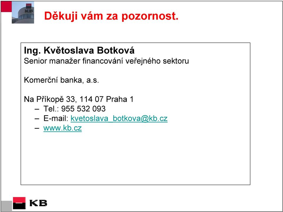veřejného sektoru Komerční banka, a.s. Na Příkopě 33, 114 07 Praha 1 Tel.