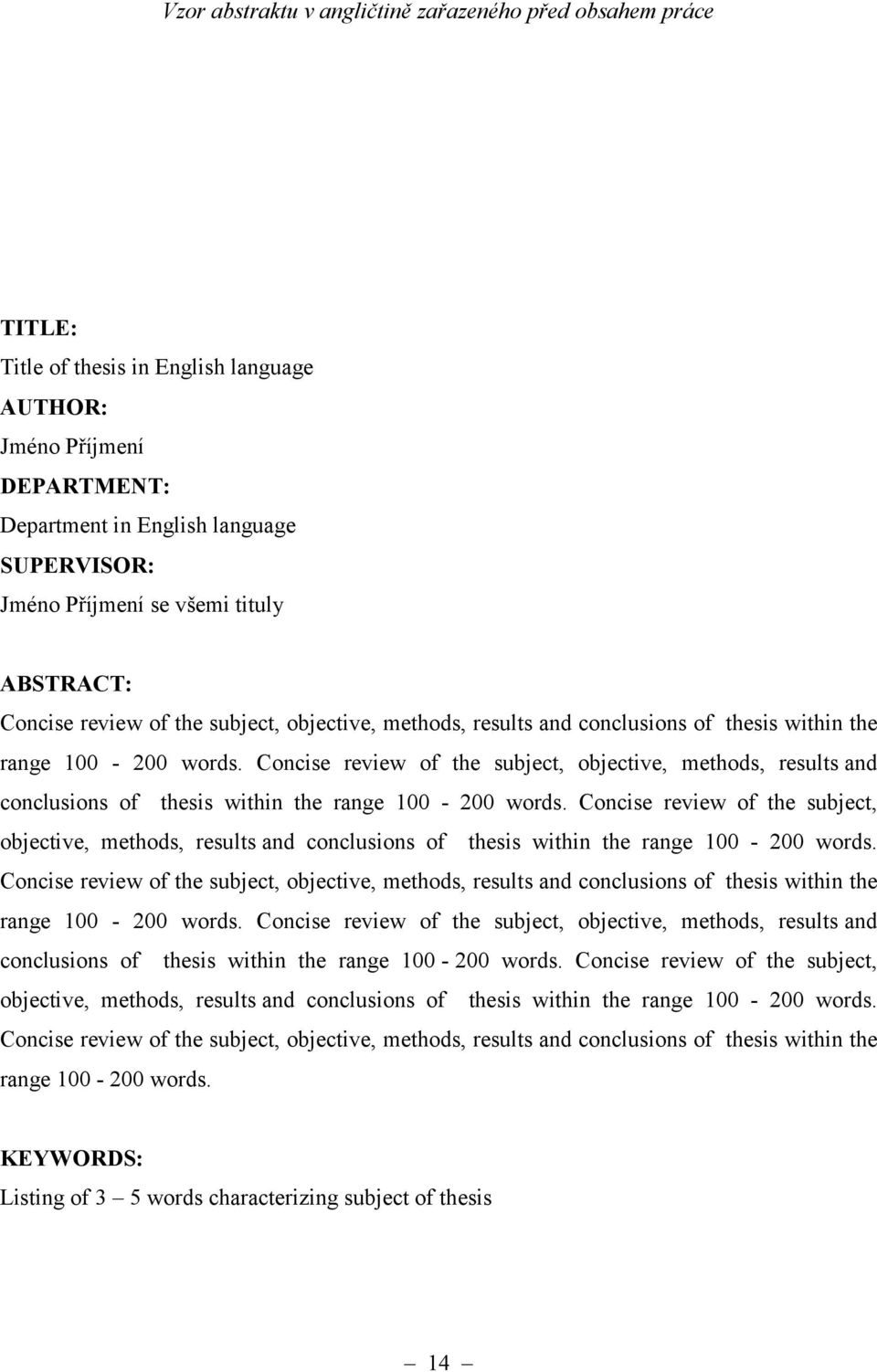 Concise review of the subject, objective, methods, results and conclusions of thesis within the range 100-200 words.