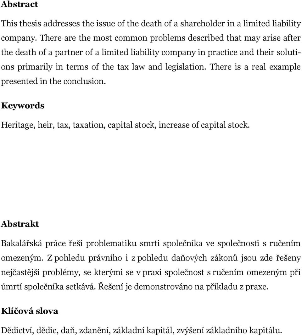 legislation. There is a real example presented in the conclusion. Keywords Heritage, heir, tax, taxation, capital stock, increase of capital stock.