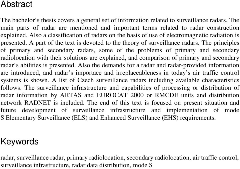 The principles of primary and secondary radars, some of the problems of primary and secondary radiolocation with their solutions are explained, and comparison of primary and secondary radar s