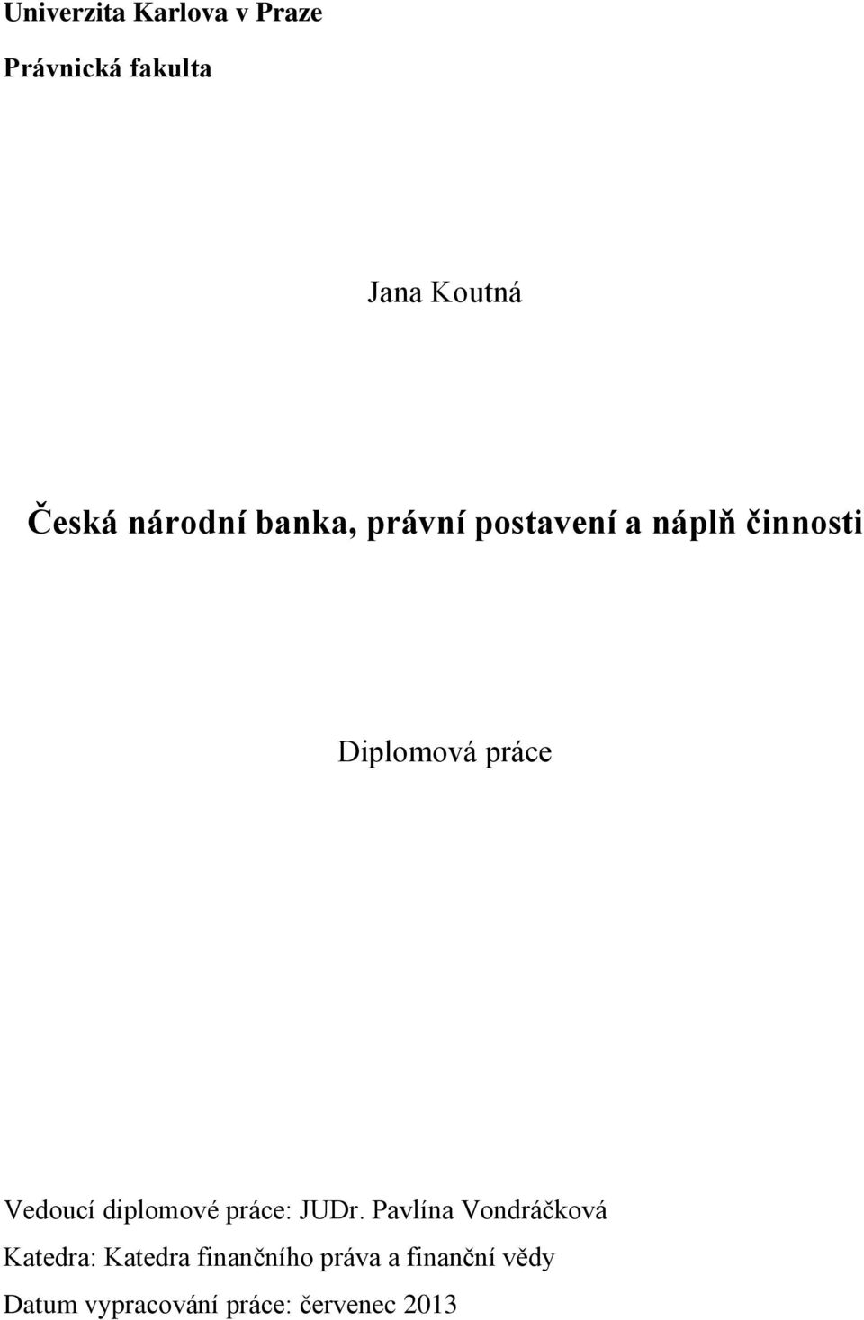 Vedoucí diplomové práce: JUDr.