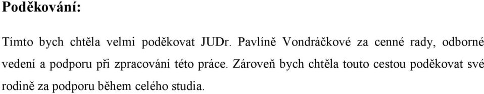 podporu při zpracování této práce.
