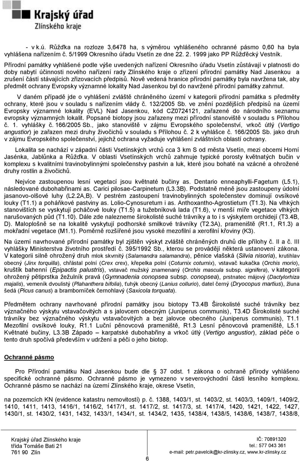 zrušení částí stávajících zřizovacích předpisů.
