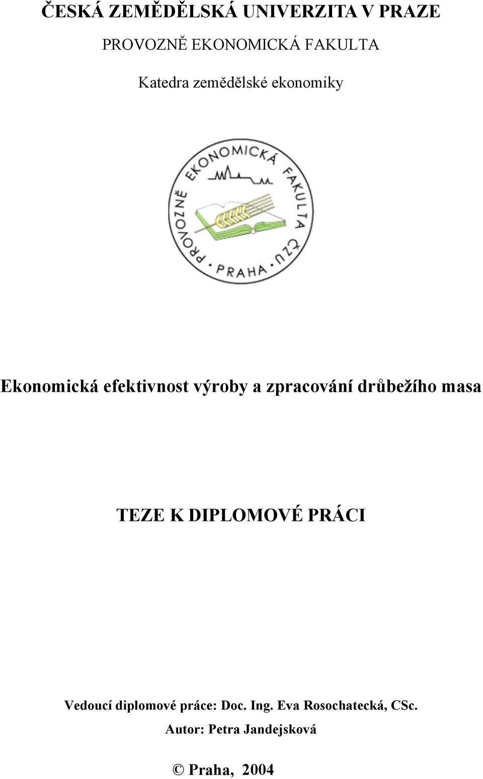 zpracování drůbežího masa TEZE K DIPLOMOVÉ PRÁCI Vedoucí diplomové